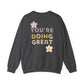 Crewneck Sweatshirt — "You're Doing Great" Positive Floral Comfort